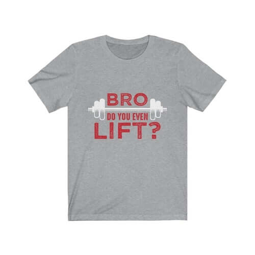 Bro Do You Even Lift Gym T-Shirt