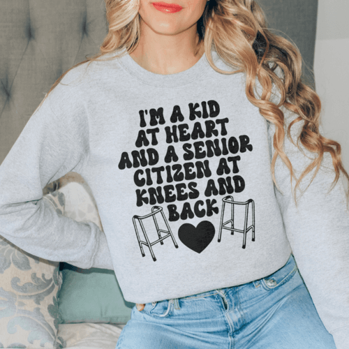 I'm A Kid At Heart And A Senior Citizen