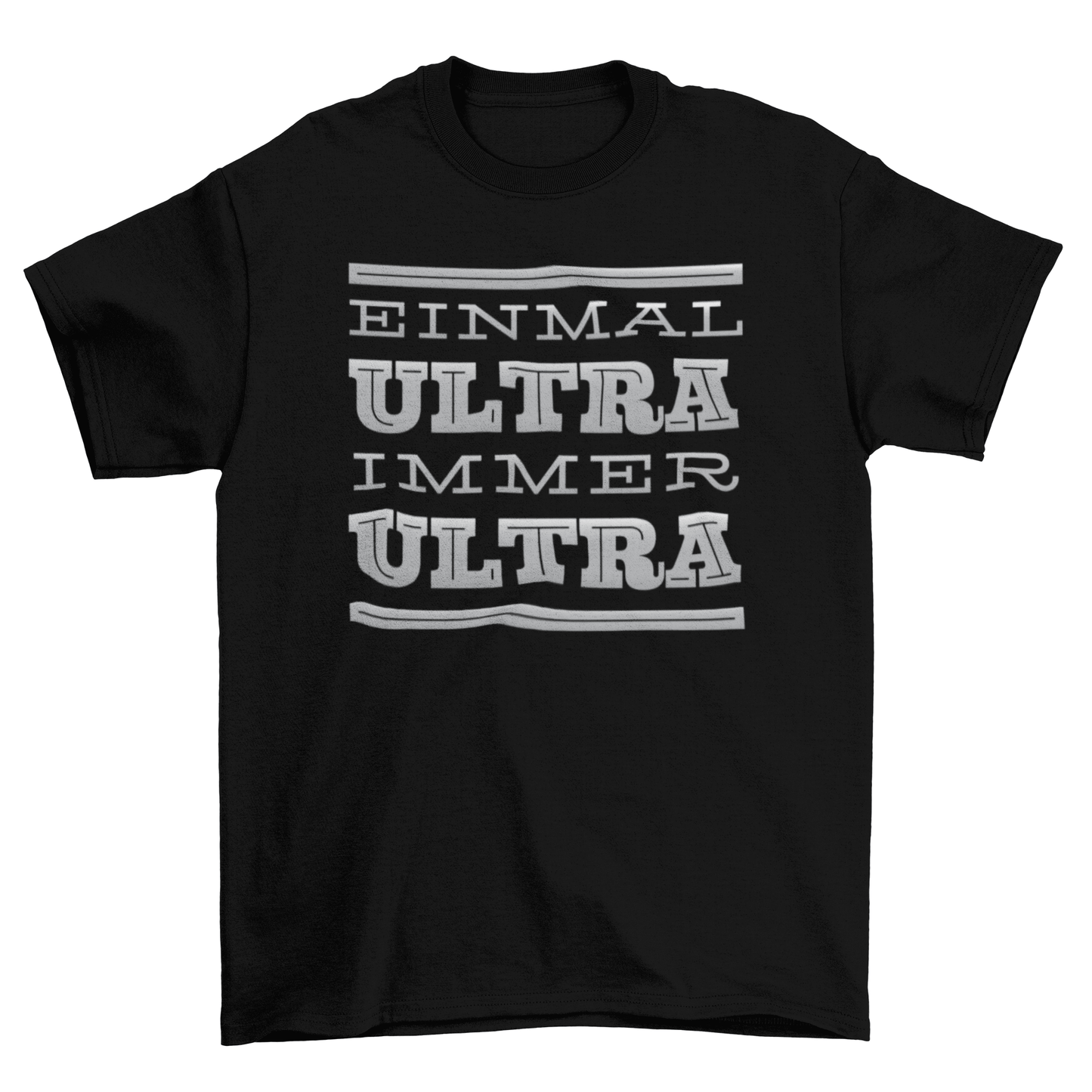 Immer Ultra t-shirt featuring bold German quote 'Einmal Ultra immer Ultra' on a black shirt.