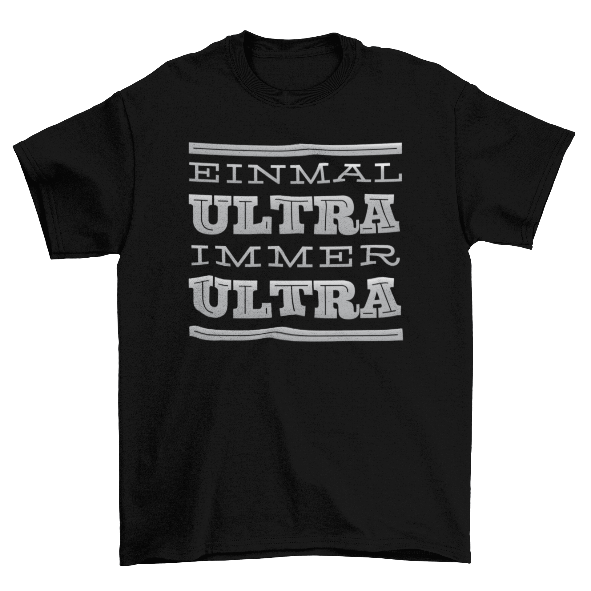 Immer Ultra t-shirt featuring bold German quote 'Einmal Ultra immer Ultra' on a black shirt.