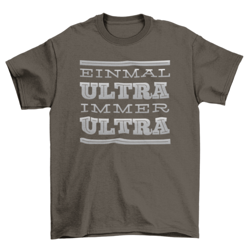 Immer Ultra t-shirt featuring bold German quotes about loyalty and strength on premium cotton.