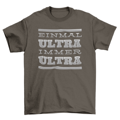 Immer Ultra t-shirt featuring bold German quotes about loyalty and strength on premium cotton.