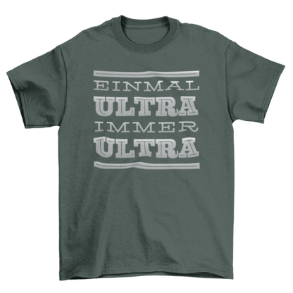 Immer Ultra t-shirt featuring bold German quote design 'Einmal Ultra Immer Ultra' on dark background.