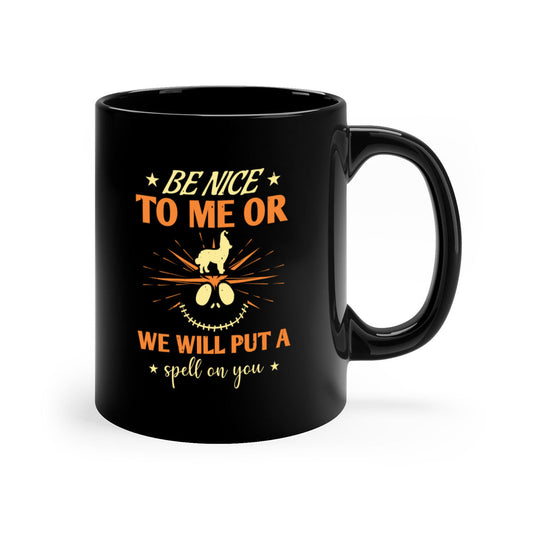 Halloween Coffee Mug -be nice to me or we will put a spell on you 140